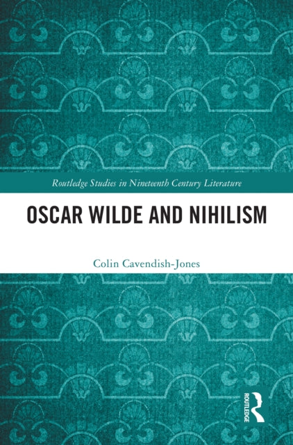 Book cover of: Oscar Wilde and Nihilism. By: Colin Cavendish-Jones