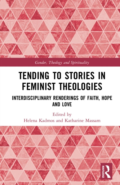 Book cover of: Tending to Stories in Feminist Theologies