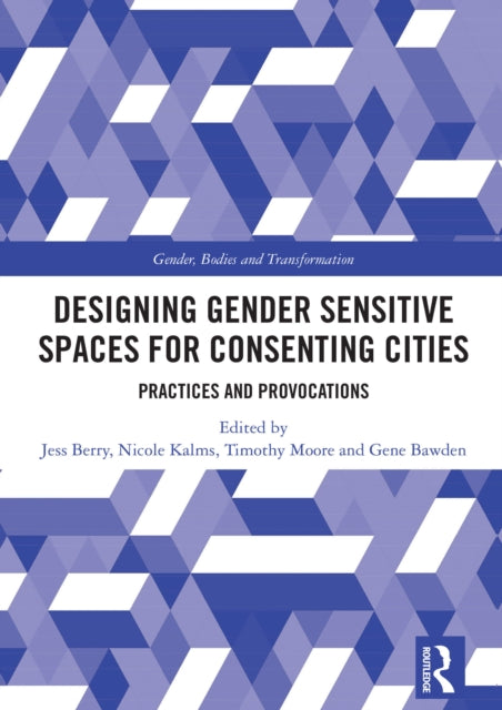 Book cover of: Designing Gender Sensitive Spaces for Consenting Cities. By: Jess Berry