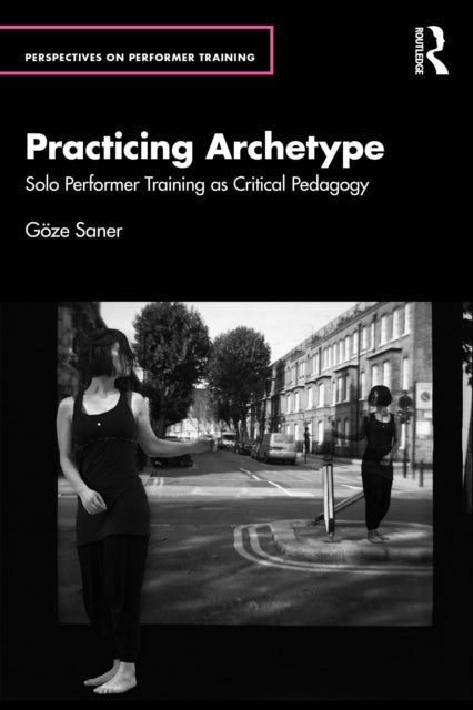 Book cover of: Practicing Archetype. By: Göze Saner