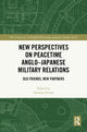 Book cover of: New Perspectives on Peacetime Anglo–Japanese Military Relations. By: Thomas French