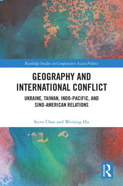 Book cover of: Geography and International Conflict. By: Steve Chan