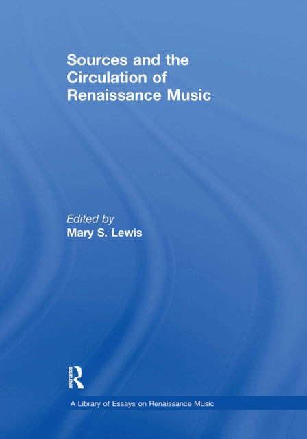 Book cover of: Sources and the Circulation of Renaissance Music