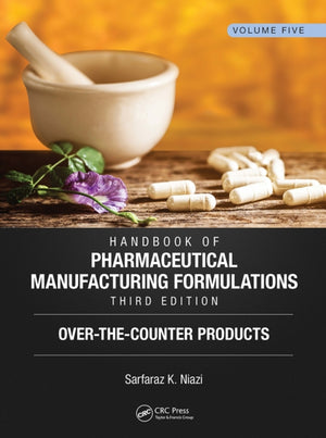Handbook of Pharmaceutical Manufacturing Formulations, Third Edition
