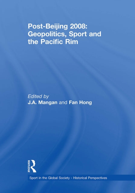 Book cover of: Post-Beijing 2008: Geopolitics, Sport and the Pacific Rim