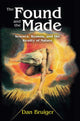 Book cover of: Found and the Made. By: Dan Bruiger