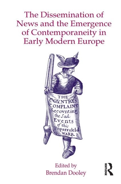 Book cover of: Dissemination of News and the Emergence of Contemporaneity in Early Modern Europe. By: Brendan Dooley