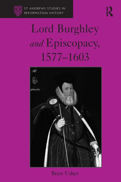 Book cover of: Lord Burghley and Episcopacy, 1577-1603. By: Brett Usher