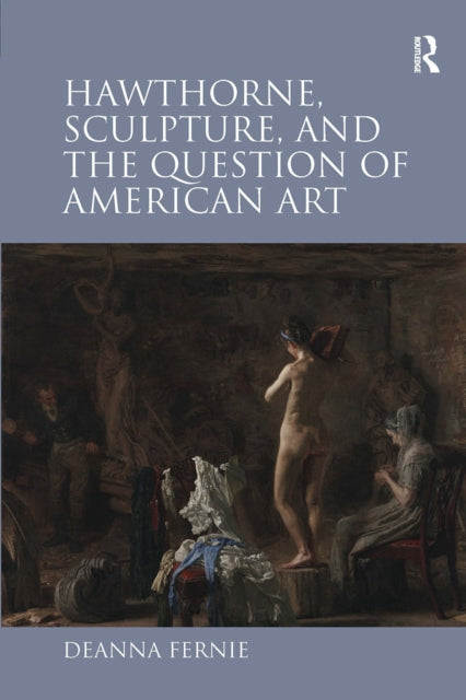 Book cover of: Hawthorne, Sculpture, and the Question of American Art