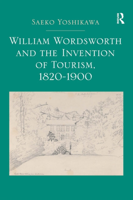 Book cover of: William Wordsworth and the Invention of Tourism, 1820-1900