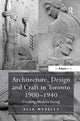 Book cover of: Architecture, Design and Craft in Toronto 1900-1940. By: Alla Myzelev