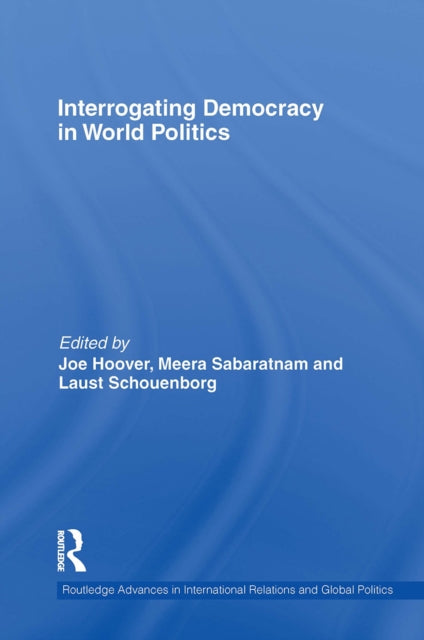 Book cover of: Interrogating Democracy in World Politics. By: Joe Hoover