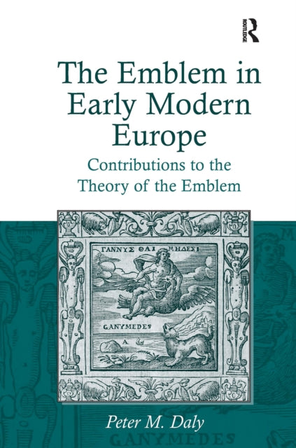 Book cover of: Emblem in Early Modern Europe. By: Peter M. Daly