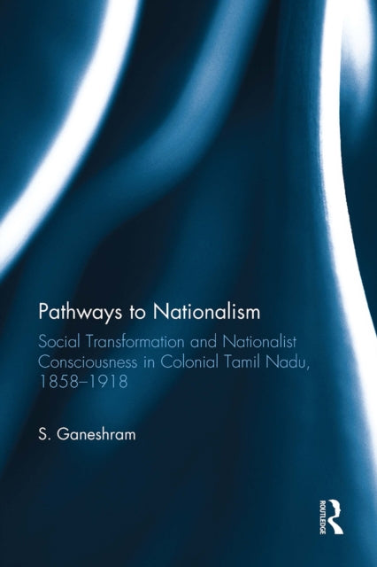Book cover of: Pathways to Nationalism. By: S. Ganeshram