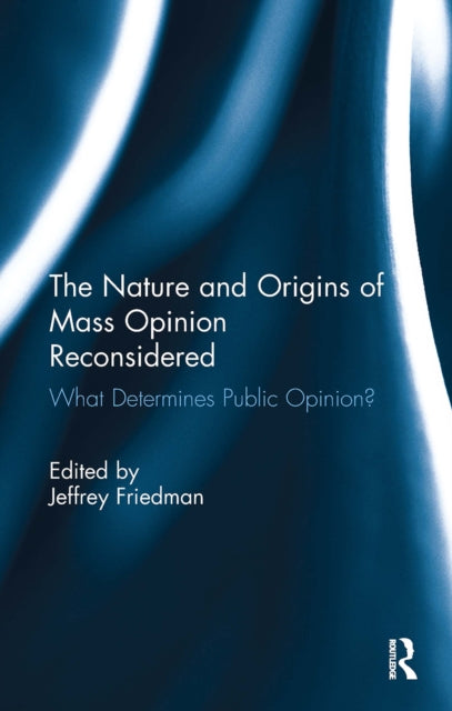 Book cover of: Nature and Origins of Mass Opinion Reconsidered. By: Jeffrey Friedman
