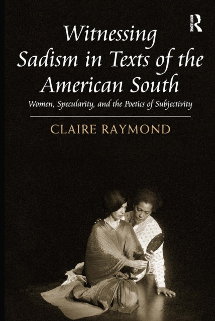 Book cover of: Witnessing Sadism in Texts of the American South