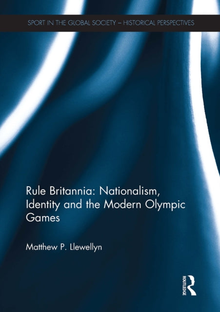 Book cover of: Rule Britannia: Nationalism, Identity and the Modern Olympic Games