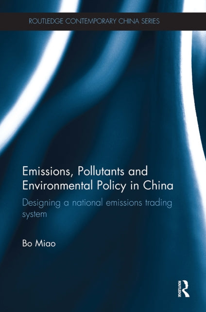 Book cover of: Emissions, Pollutants and Environmental Policy in China. By: Bo Miao