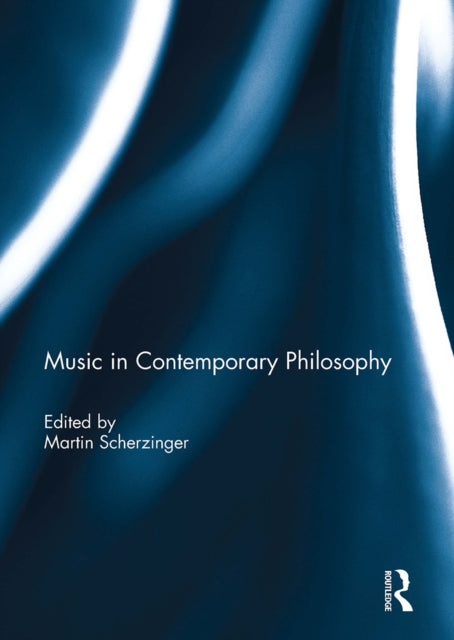 Book cover of: Music in Contemporary Philosophy. By: Martin Scherzinger