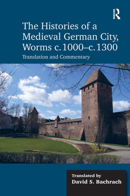 Book cover of: Histories of a Medieval German City, Worms c. 1000-c. 1300