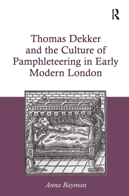Book cover of: Thomas Dekker and the Culture of Pamphleteering in Early Modern London