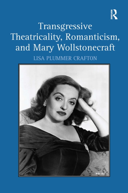 Book cover of: Transgressive Theatricality, Romanticism, and Mary Wollstonecraft
