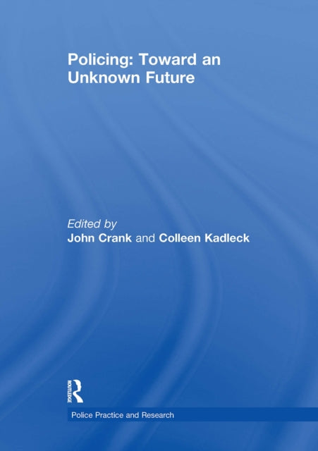 Book cover of: Policing: Toward an Unknown Future. By: John Crank