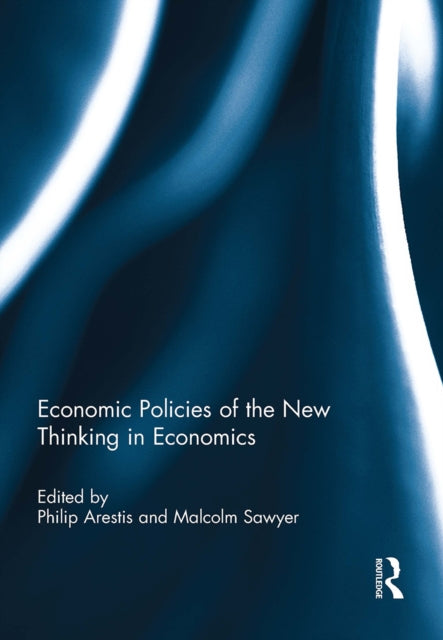 Book cover of: Economic Policies of the New Thinking in Economics. By: Philip Arestis