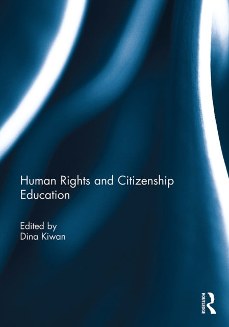 Book cover of: Human Rights and Citizenship Education. By: Dina Kiwan