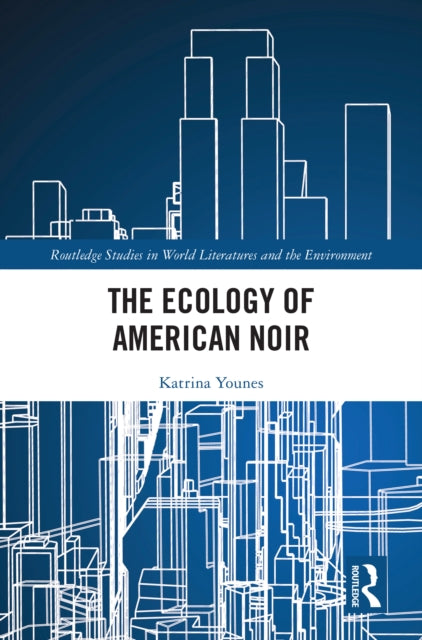 Book cover of: Ecology of American Noir. By: Katrina Younes