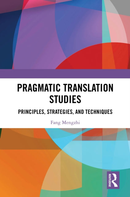 Book cover of: Pragmatic Translation Studies. By: Fang Mengzhi
