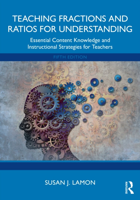 Book cover of: Teaching Fractions and Ratios for Understanding. By: Susan J. Lamon