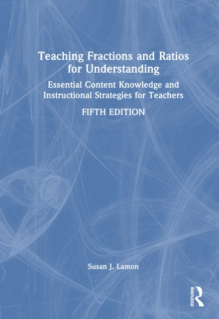Book cover of: Teaching Fractions and Ratios for Understanding. By: Susan J. Lamon