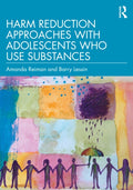 Harm Reduction Approaches with Adolescents Who Use Substances