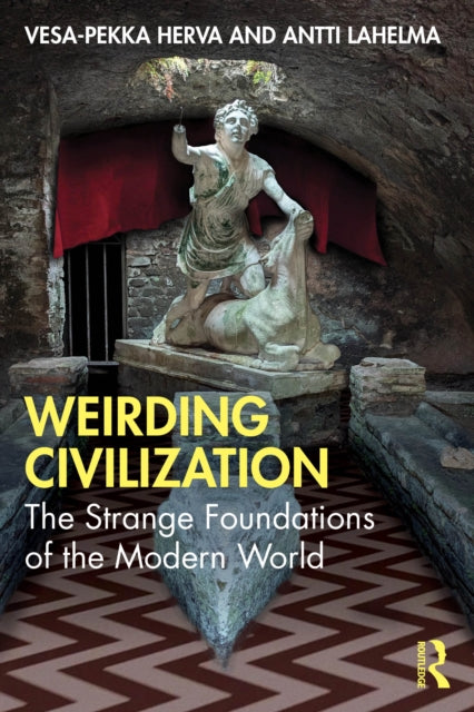 Book cover of: Weirding Civilization. By: Vesa-Pekka Herva