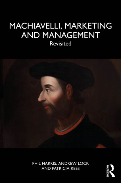 Book cover of: Machiavelli, Marketing and Management