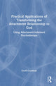 Book cover of: Practical Applications of Transforming the Attachment Relationship to God. By: Geoff Goodman