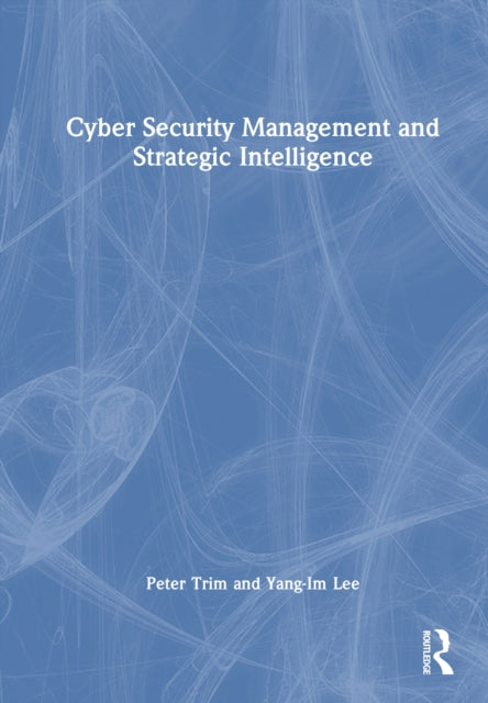 Book cover of: Cyber Security Management and Strategic Intelligence. By: Peter Trim