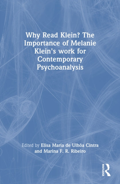 Book cover of: Why Read Klein? The Importance of Melanie Klein's work for Contemporary Psychoanalysis