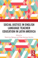 Book cover of: Social Justice in English Language Teacher Education in Latin America