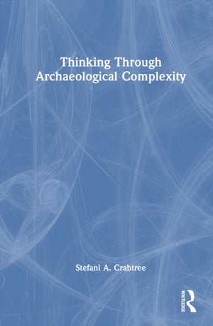 Thinking through Archaeological Complexity