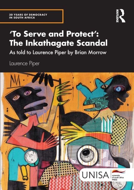 Book cover of: 'To Serve and Protect': The Inkathagate Scandal. By: Laurence Piper