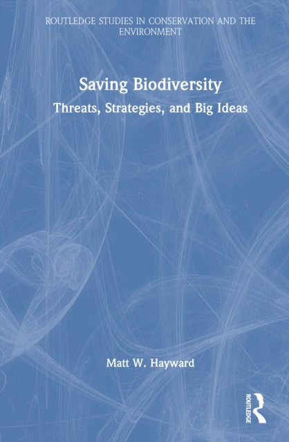 Book cover of: Saving Biodiversity. By: Matt W. Hayward
