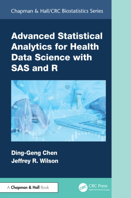 Book cover of: Advanced Statistical Analytics for Health Data Science with SAS and R
