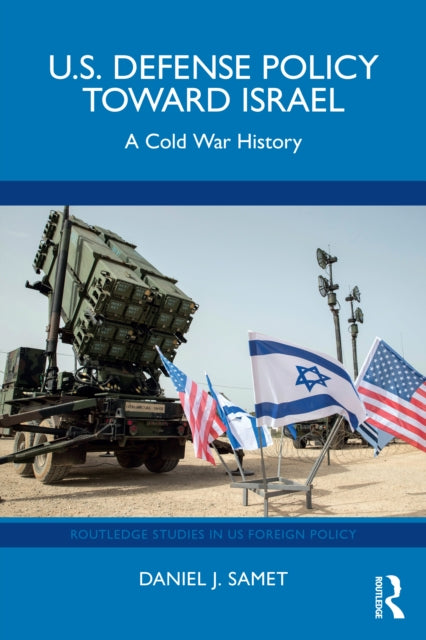 Book cover of: U.S. Defense Policy toward Israel. By: Daniel J. Samet