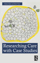 Book cover of: Researching Care with Case Studies