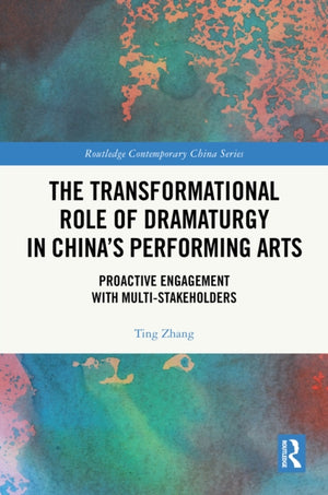 The Transformational Role of Dramaturgy in China’s Performing Arts