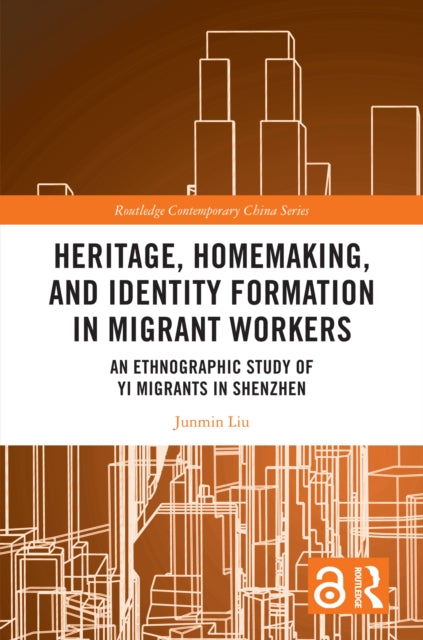 Book cover of: Heritage, Homemaking, and Identity Formation in Migrant Workers. By: Junmin Liu