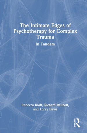 The Intimate Edges of Psychotherapy for Complex Trauma