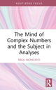 Book cover of: Mind of Complex Numbers and the Subject in Analyses